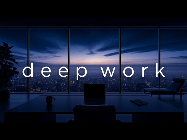 Deep Work Music for Total Focus | Lock In, Enter Flow State & Get More Done — Zero Distractions
