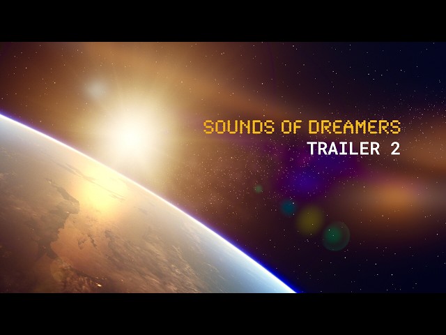 Trailer 2 | Sounds of Dreamers