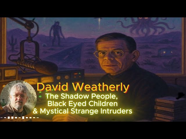 Art Bell Interviews David Weatherly | Shadow People Walk Amoung Us°