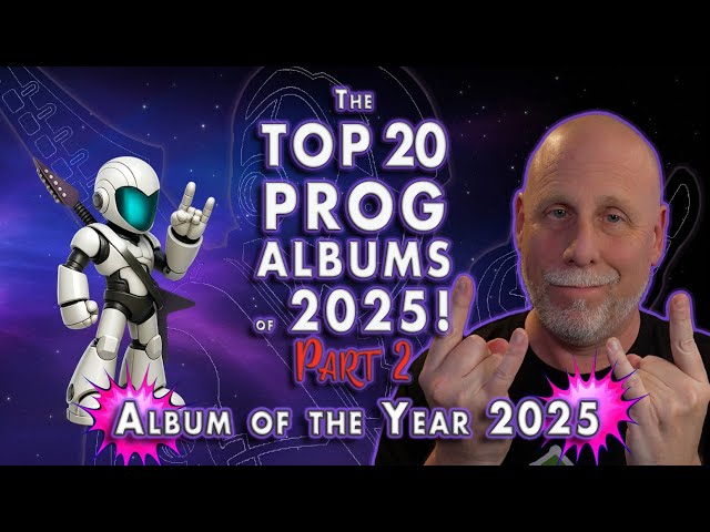 The Bleeding Edge Top 20 Prog Albums of 2025 - Part 2! Time to name the Prog Album of the Year!