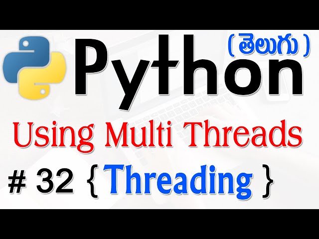 Python Tutorials For Beginners in Telugu - Tutorial 32 - Threading Module | Using Multi Threads
