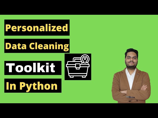 Personalized Data Cleaning toolkit In Python | Data Cleaning Python |Data Cleaning In Data Analytics