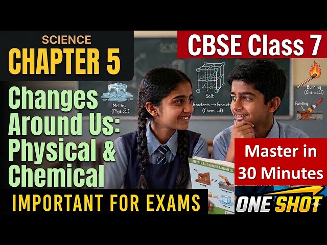 Changes Around Us: Physical and Chemical ONE SHOT | Class 7 Science Chapter 5 | CBSE 2026-27