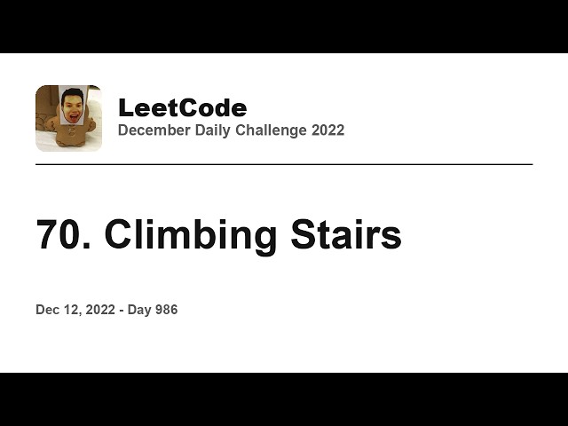 Daily Leetcode #986: Dec 12, 2022 - 70. Climbing Stairs