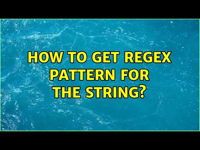 How to get regex pattern for the string? (2 Solutions!!)