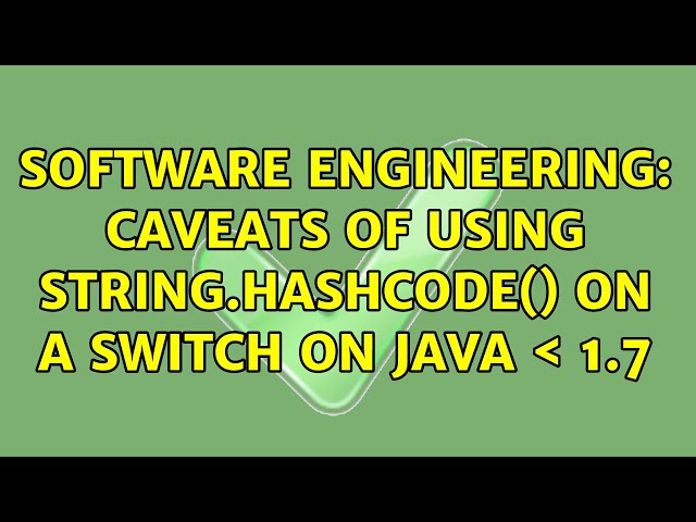 Software Engineering: Caveats of using String.hashCode() on a switch on java ＜ 1.7 (2 Solutions!!)