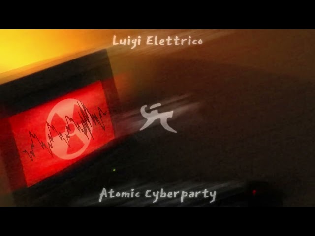 Luigi Elettrico - Atomic Cyberparty