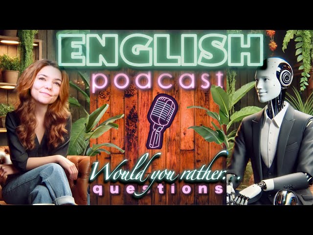 English Podcast with OpenAi / ChatGPT - Would you rather questions | English Speaking practice