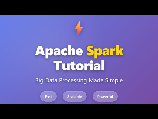 Apache Spark Tutorial for Beginners: Learn Big Data Processing Fast