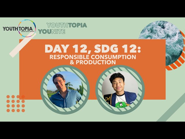 YOUNITE Day 12 | SDG #12: Responsible Consumption & Production