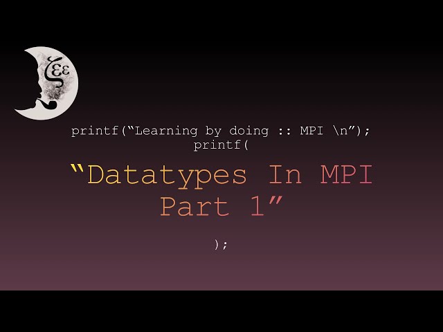 Learning by doing :: MPI -- Datatypes In MPI, Part 1