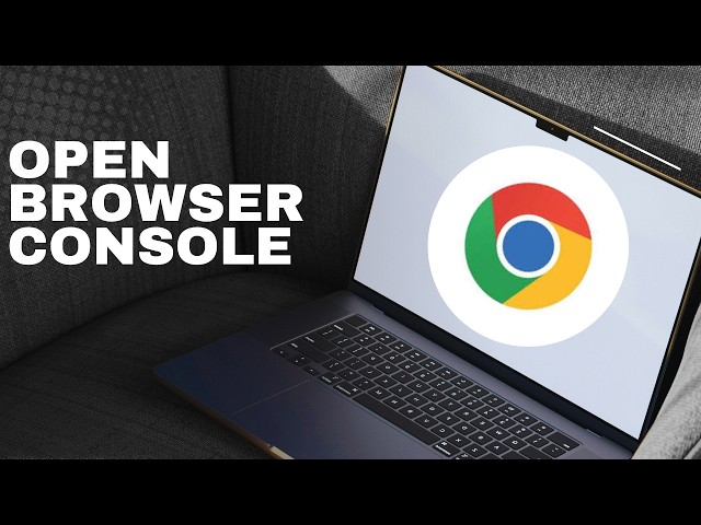 How to Open the Browser Console on Google Chrome (full guide 2026)