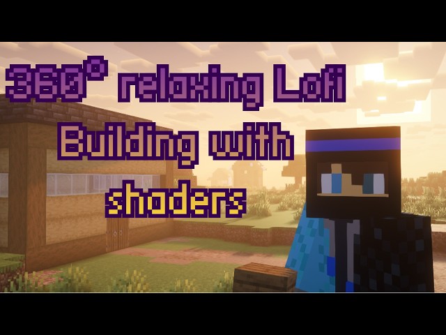 Relaxing Minecraft Lofi 360°  Building With Shaders