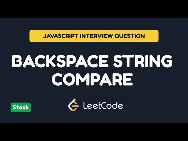JavaScript Interview Question: Backspace String Compare | LeetCode 884