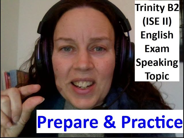 Easy Steps To Ace Your Trinity Speaking Test - B2 How to Pass Trinity B2 ISE II English exam