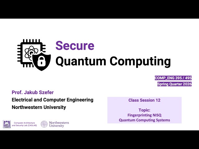 Secure Quantum Computing / Spring 2026 / Class 12 / Fingerprinting NISQ Quantum Computing Systems