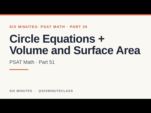 Circle Equations and Volume and Surface Area | Six Minutes: PSAT Math, Part 26