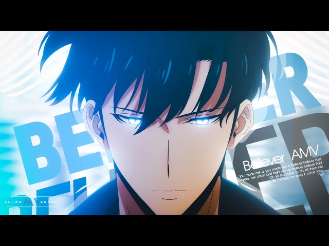 Believer「4K AMV」Anime Mix