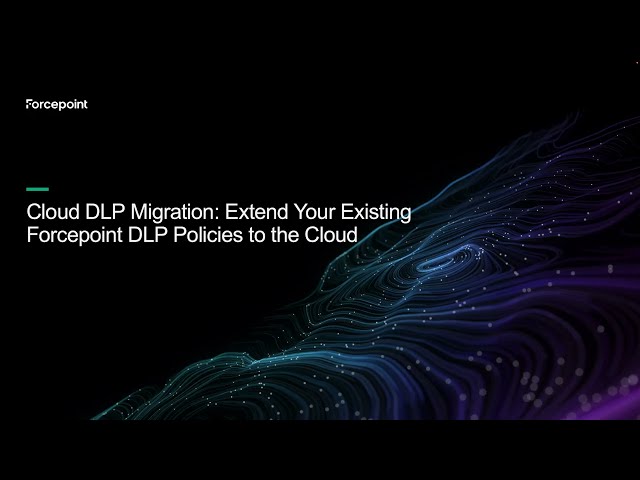 How to Migrate Forcepoint DLP Policies to Cloud | Demo