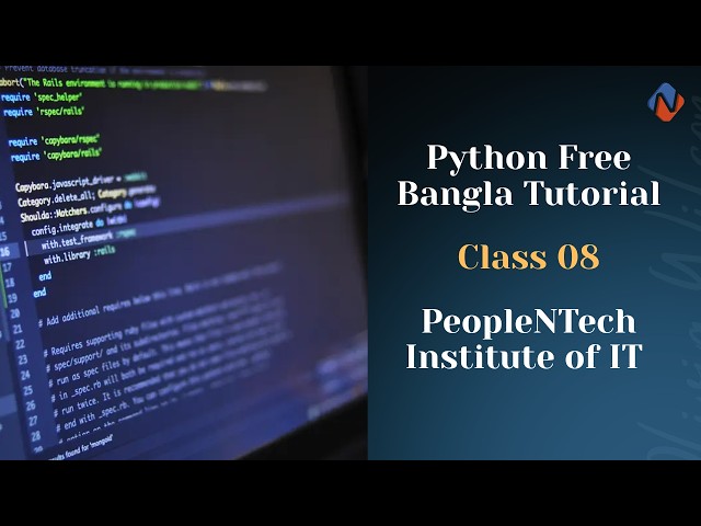 Python Free Bangla Tutorial | Class 08 | PeopleNTech Institute of IT