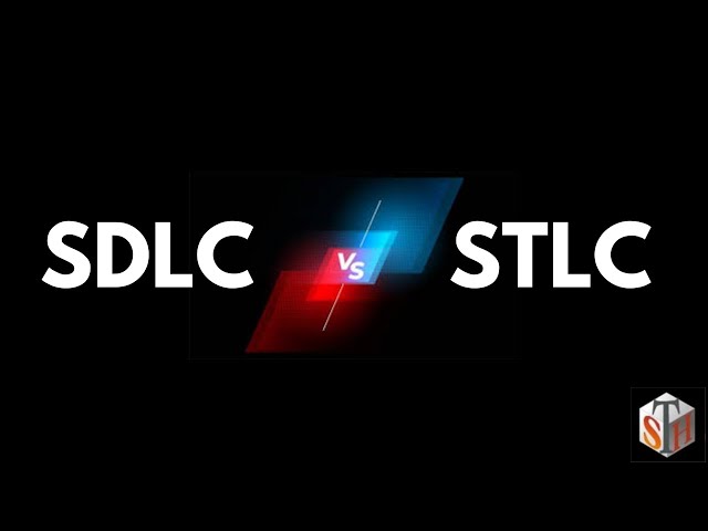 Software Development Life Cycle (SDLC) vs  Software Testing Life Cycle (STLC)