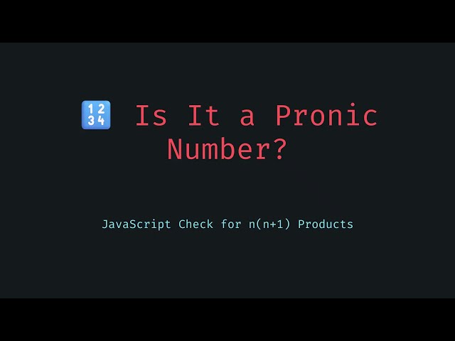 How to Check If a Number Is Pronic in JavaScript  JavaScript Math Algorithm Tutorial
