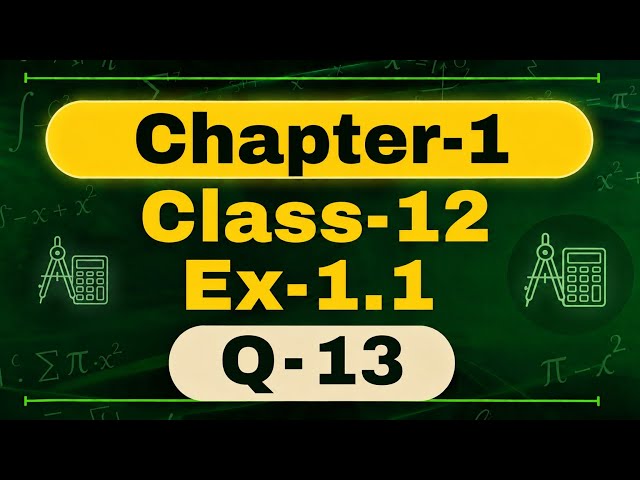 Class 12th Maths, Chapter 1 Exercise 1.1 Q13| Relation and Function ||New NCERT CBSE MANSHU CLASSES 