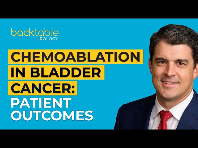 Chemoablation in Bladder Cancer: Patient Outcomes & Experience