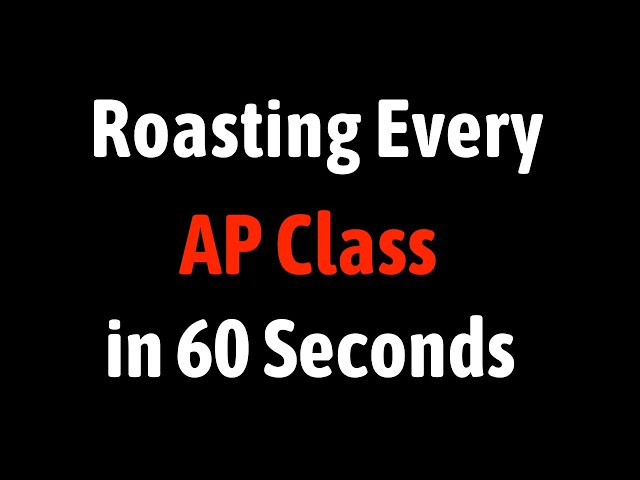 Roasting Every AP Class in 60 Seconds