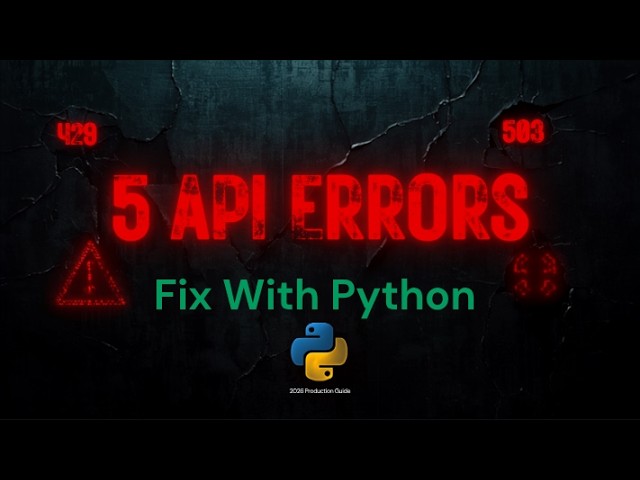 5 API Errors Every AI Developer Hits in Production — Fix All of Them With Python (2026)