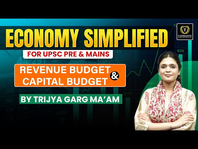 Revenue Budget and Capital Budget | Economy Simplified | UPSC EXAM | By Trijya Ma'am