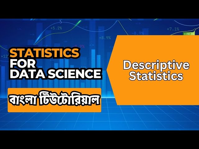 Descriptive Statistics | Statistics For Data Science Bangla