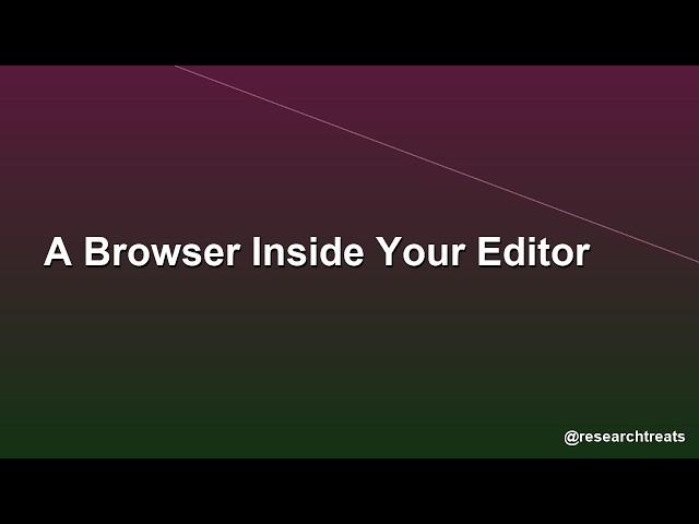 A Browser Inside Your Editor