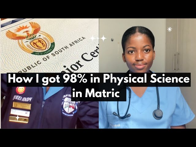 HOW I GOT 98% FOR PHYSICAL SCIENCE IN MATRIC (study tips)