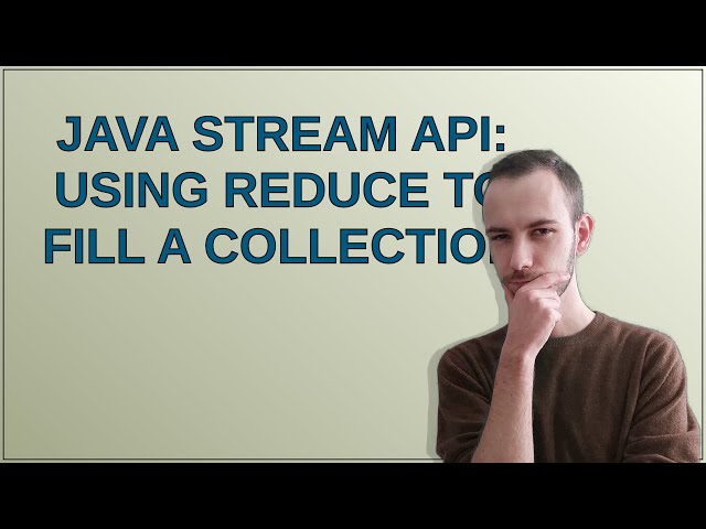 Java Stream Api: Using reduce to fill a collection