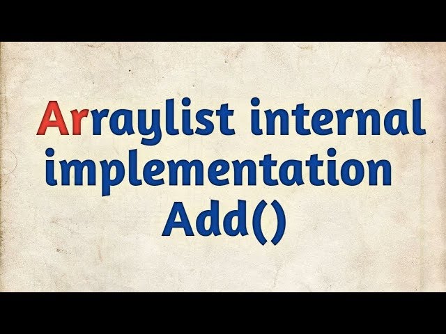 ArrayList Internal Implementation | Arraylist internal code
