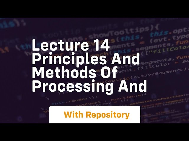 lecture 14 principles and methods of processing and