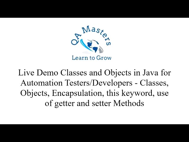 Classes, Objects, Getter, Setter Methods, This keyword, Encapsulation for Java Dev/Testers Session 9