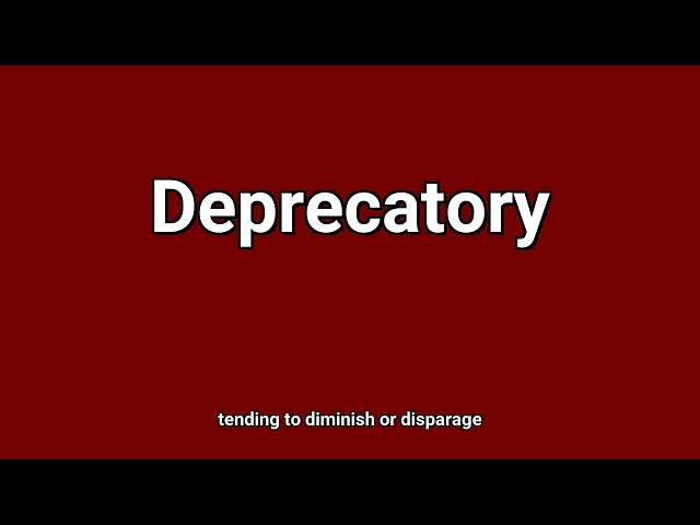 'Deprecatory' Meaning and Pronunciation