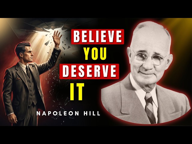 You Can't Attract What You Don't Yet Believe You Deserve | Napoleon Hill
