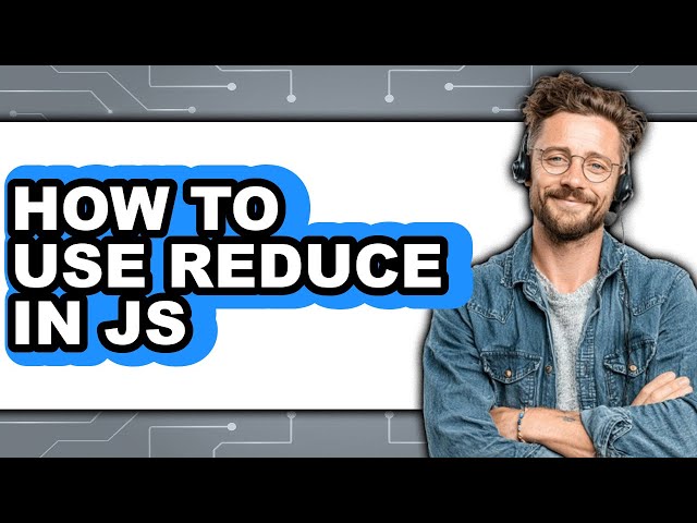 How to Use Reduce in Js - Full Guide