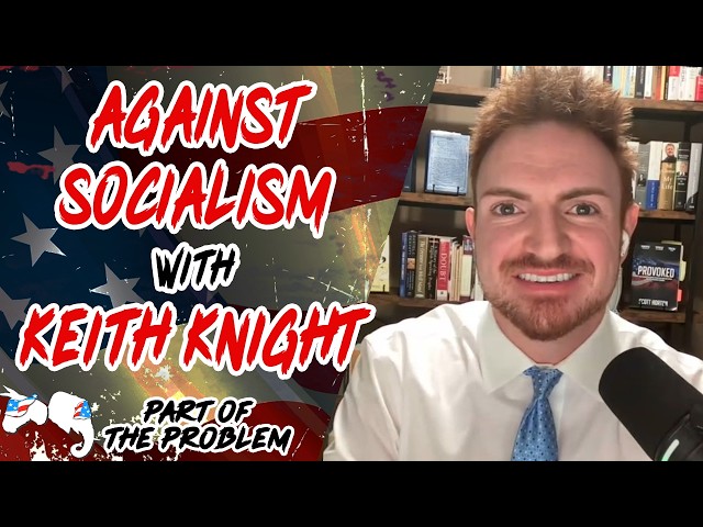 Dave Smith | Against Socialism with Keith Knight | Part Of The Problem 1423