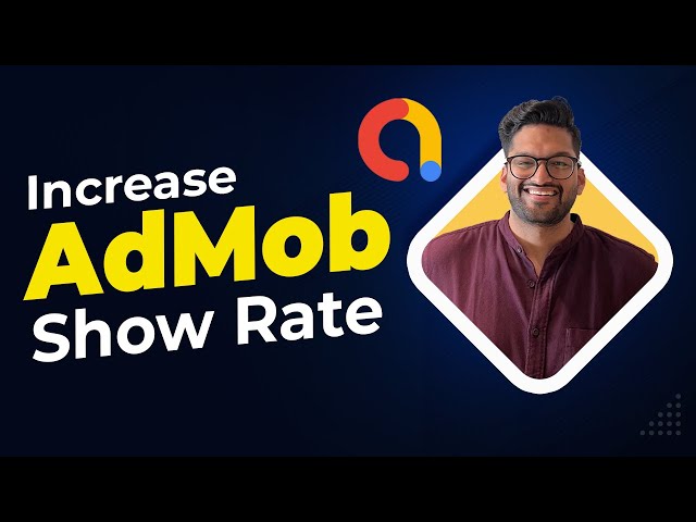 Do This to Increase Your AdMob Show Rate