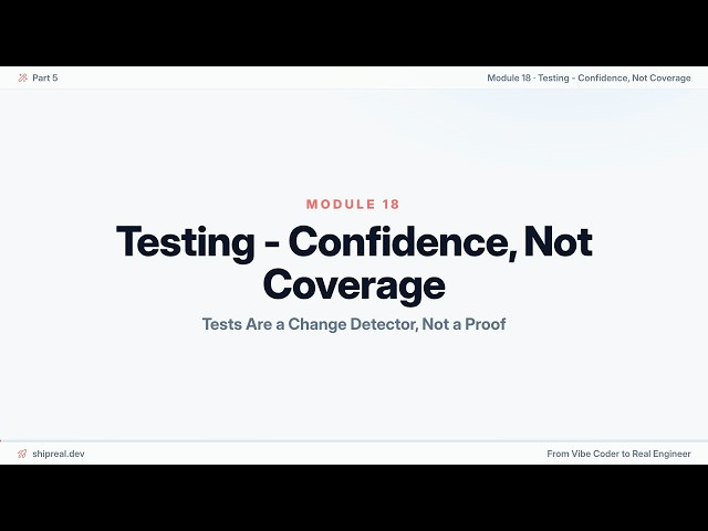 Module 18: Testing - Confidence, Not Coverage