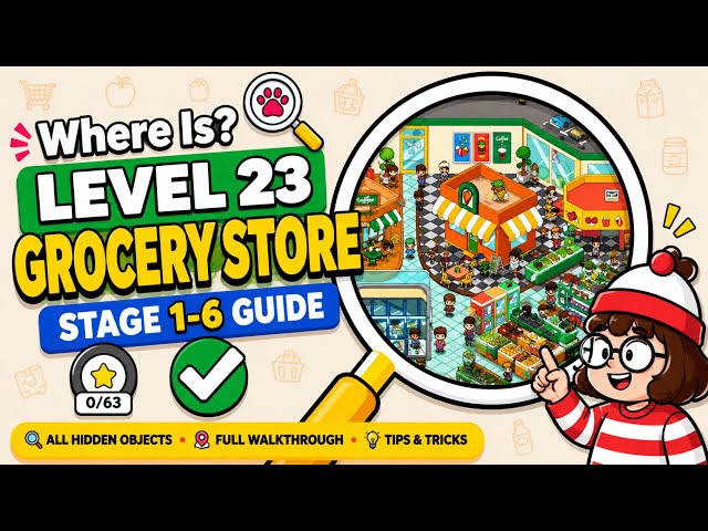 Where Is? Find Hidden Objects Level 23 Grocery Store (Stage 1–6 Complete Guide)