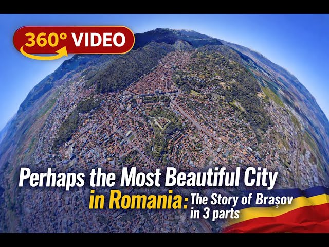 Perhaps the Most Beautiful City in Romania: The Story of Brașov in 3 parts