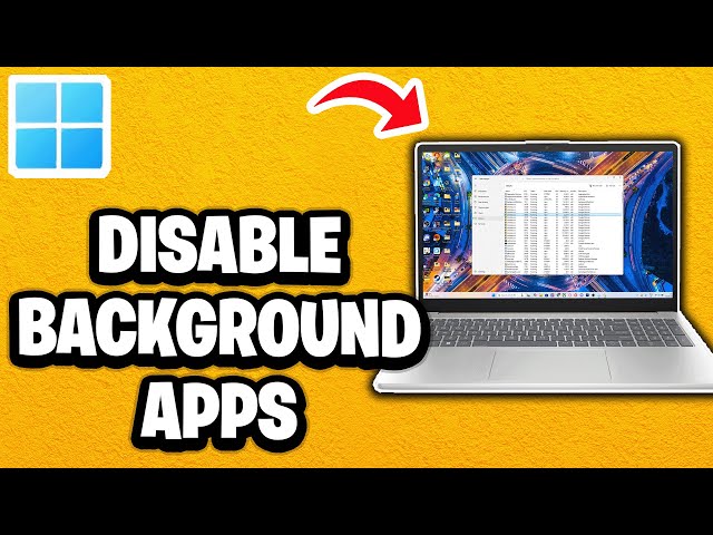 How To Disable Background Apps In Windows 11 - Fastest Guide
