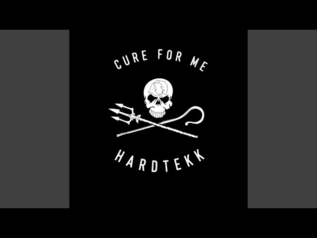 CURE FOR ME HARDTEKK