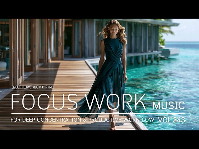 Focus Work Music for Deep Concentration, Clear Thinking & Productive Workflow