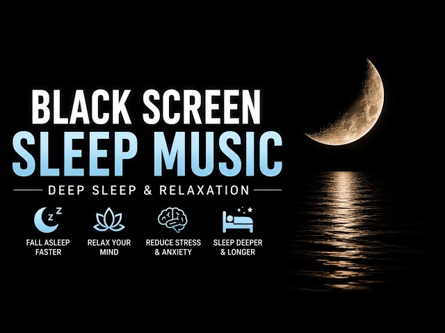 Deep Rest Black Screen Deep Sleep Music,Relax Your Body and Calm Mind, Insomnia Relief, ADHD